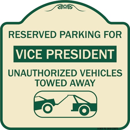 Signmission Reserved Parking for Vice President Unauthorized Vehicles Towed Away Alum, 18" x 18", TG-1818-23071 A-DES-TG-1818-23071